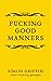 Fucking Good Manners