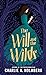The Will and the Wilds