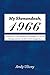 My Shenandoah, 1966: Recollections of a 9-Year Old Along with the Ramblings of a 59-Year Old. a Nostalgic Look Back to the 60’S in a Small Coal Region Town.