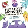 Five Little Monsters Jumping on the Bed by Bill   Cotter