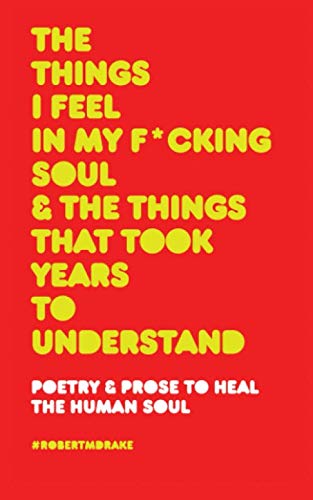 The Things I Feel in My Fucking Soul and the Things That Took Years to Understand (Paperback)