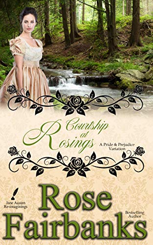 Courtship at Rosings: A Pride and Prejudice Novella (Jane Austen Reimaginings Book 7)
