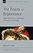 The Feasts of Repentance: From Luke-Acts to Systematic and Pastoral Theology (New Studies in Biblical Theology Book 49)