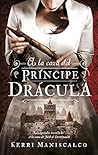 A la caza del príncipe Drácula by Kerri Maniscalco