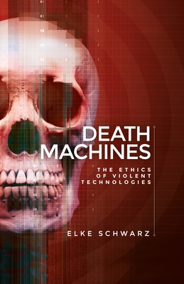 Death machines: The ethics of violent technologies (Hardcover)