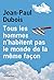 Tous les hommes n'habitent pas le monde de la même façon