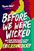 Before We Were Wicked