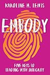 Embody: Five Keys to Leading with Integrity Book cover for Embody: Five Keys to Leading with Integrity