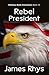 Rebel President