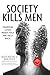 Society Kills Men by Kenneth T. Jolivet Society Kills Men by Kenneth T. Jolivet