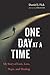 One Day at a Time: My Story...