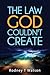 The Law GOD Couldn't Create