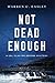 Not Dead Enough (Cal Claxton Oregon Mysteries Book 4)