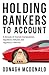 Holding bankers to account: A decade of market manipulation, regulatory failures and regulatory reforms