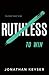 You Don't Have to Be Ruthless to Win by Jonathan Keyser