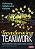 Transforming Teamwork: Cult...