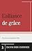 L'alliance de grâce: Une cl...