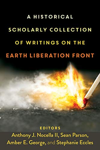 A Historical Scholarly Collection of Writings on the Earth Liberation Front (Radical Animal Studies and Total Liberation, #4)