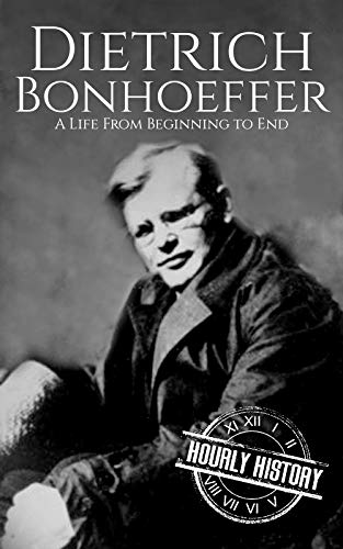 Dietrich Bonhoeffer: A Life from Beginning to End (Kindle Edition)