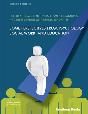 Cultural Competence in Assessment, Diagnosis, and Intervention with Ethnic Minorities: Some Perspectives from Psychology, Social Work, and Education (Paperback)