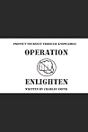Operation: Enlighten; Protect yourself through knowledge!