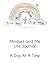 Mindset and Me Life Journal...