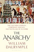 The Anarchy: The East India Company, Corporate Violence, and the Pillage of an Empire