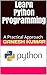 Learn Python Programming: A Practical Approach