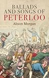 Ballads and songs of Peterloo by Alison Morgan