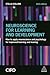 Neuroscience for Learning and Development: How to Apply Neuroscience and Psychology for Improved Learning and Training