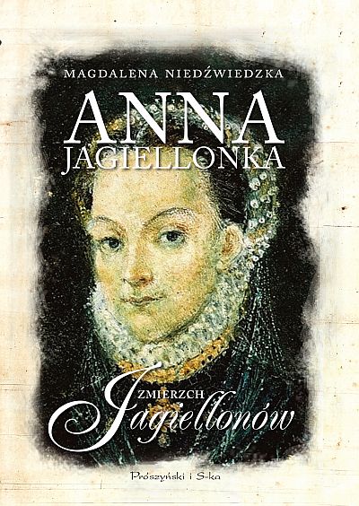 Anna Jagiellonka (Zmierzch Jagiellonów, #3)