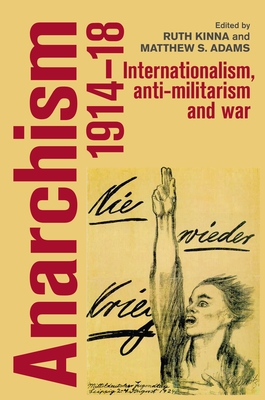 Anarchism, 1914-18: Internationalism, anti-militarism and war (Hardcover)