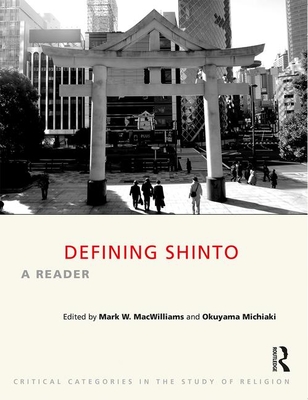 Defining Shinto: A Reader (Critical Categories in the Study of Religion)