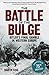 The Battle of the Bulge The Allies' Greatest Conflict on the Western Front by Martin King