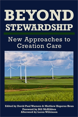 Beyond Stewardship: New Approaches to Creation Care