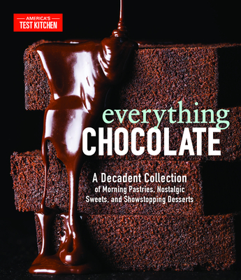 Everything Chocolate: A Decadent Collection of Morning Pastries, Nostalgic Sweets, and Showstopping Desserts (Hardcover)