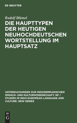Die Haupttypen der heutigen neuhochdeutschen Wortstellung im Hauptsatz (Untersuchungen zur indogermanischen Sprach- und Kulturwissenschaft. NF / ... and Culture. New Series, 5) (German Edition)