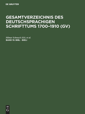 Bibl - Bieli (Gesamtverzeichnis Des Deutschsprachigen Schrifttums 1700-1910 (Gv)) (German Edition)