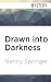 Drawn into Darkness