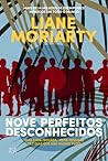Nove Perfeitos Desconhecidos by Liane Moriarty