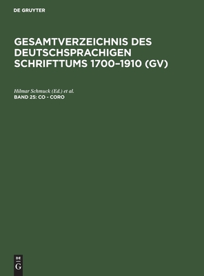 Co - Coro (Gesamtverzeichnis Des Deutschsprachigen Schrifttums 1700-1910 (Gv)) (German Edition)