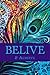 Believe: Your road to a bri...