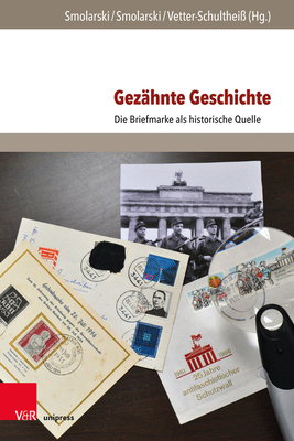 Gezahnte Geschichte: Die Briefmarke Als Historische Quelle (Post - Wert - Zeichen, 1) (German Edition)