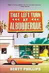 That Left Turn at Albuquerque by Scott Phillips