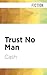 Trust No Man