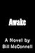Awake: A Novel by Bill McCo...