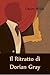 Il Ritratto Di Dorian Gray: The Picture of Dorian Gray, Italian Edition