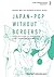 Japan-Pop Without Borders?:...