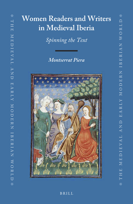 Women Readers and Writers in Medieval Iberia: Spinning the Text (ebook)