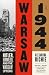 Warsaw 1944: Hitler, Himmler, and the Warsaw Uprising